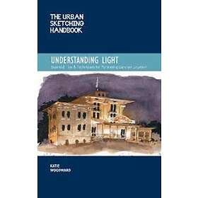 Katie Woodward: The Urban Sketching Handbook Understanding Light: Volume 14