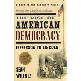 Sean Wilentz: The Rise of American Democracy