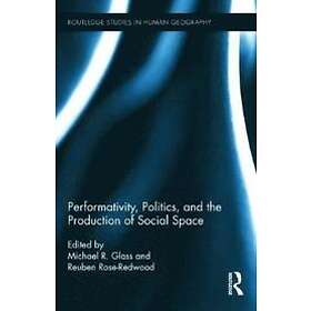 Michael R Glass, Reuben Rose-Redwood: Performativity, Politics, and the Producti