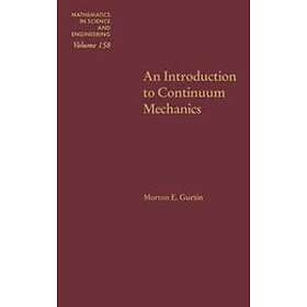 Morton E Gurtin: An Introduction to Continuum Mechanics