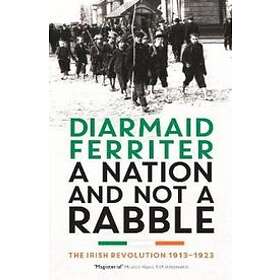 Diarmaid Ferriter: A Nation and not a Rabble