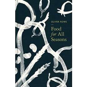 Oliver Rowe: Food for All Seasons