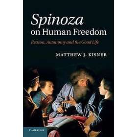 Matthew J Kisner: Spinoza on Human Freedom