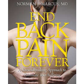Norman J Marcus: End Back Pain Forever