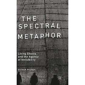 E Peeren: The Spectral Metaphor