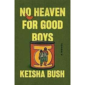 Keisha Bush: No Heaven for Good Boys