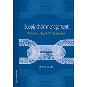 Jan Olhager: Supply Chain Management Produktion och logistik i försörjningskedjor