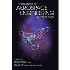 Francisco Gallardo Lopez, Jens Strahmann: Fundamentals of Aerospace Engineering: (Beginner's Guide)