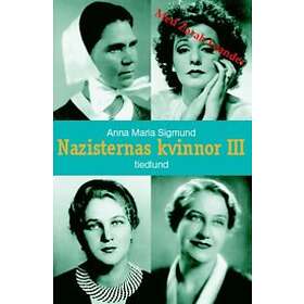 Anna Maria Sigmund: Nazisternas kvinnor III
