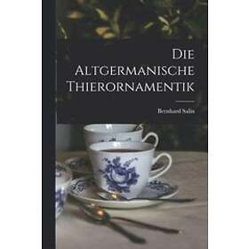 Bernhard Salin: Die Altgermanische Thierornamentik