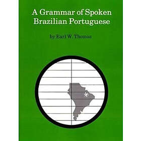 Earl W Thomas: A Grammar of Spoken Brazilian Portuguese