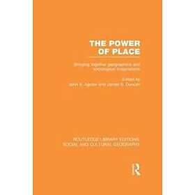 John Agnew, James Duncan: The Power of Place (RLE Social &; Cultural Geography)