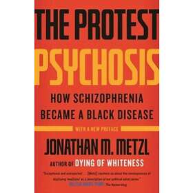 Jonathan Metzl: The Protest Psychosis