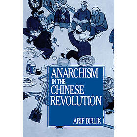 Arif Dirlik: Anarchism in the Chinese Revolution