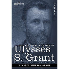 Ulysses S Grant: Personal Memoirs of Ulysses S. Grant