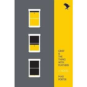 Max Porter: Grief Is The Thing With Feathers