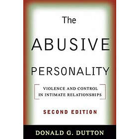 Donald G Dutton: The Abusive Personality