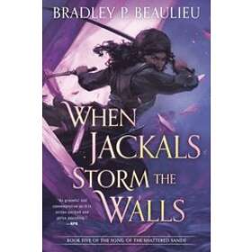 Bradley P Beaulieu: When Jackals Storm The Walls