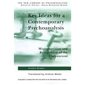 Andre Green: Key Ideas for a Contemporary Psychoanalysis
