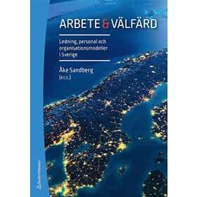 Åke Sandberg: Arbete & välfärd Ledning, personal och organisationsmodeller i Sverige