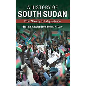 ystein H Rolandsen: A History of South Sudan