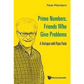 Paulo Ribenboim: Prime Numbers, Friends Who Give Problems: A Trialogue With Papa
