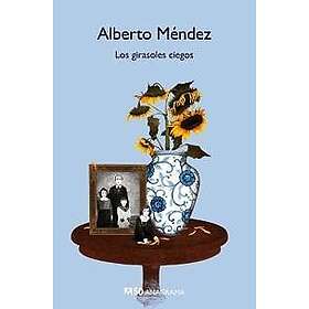 Alberto Mendez: Los girasoles ciegos