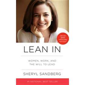 Sheryl Sandberg: Lean in: Women, Work, and the Will to Lead