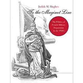 Judith M Hughes: To the Maginot Line