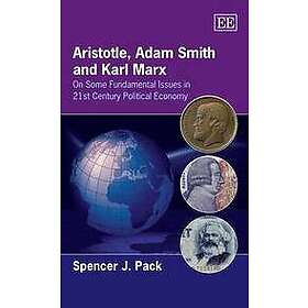 Spencer J Pack: Aristotle, Adam Smith and Karl Marx