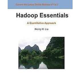 Henry H Liu: Hadoop Essentials: A Quantitative Approach