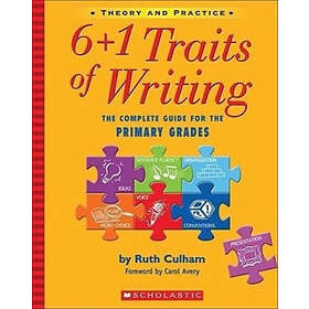 Ruth Culham: 6+1 Traits of Writing: The Complete Guide for the Primary Grades; Theory and Practice