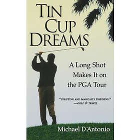 Michael D'Antonio: Tin Cup Dreams