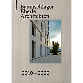 Dietmar Eberle, Eberhard Troger: Baumschlager Eberle Architekten 2010-2020