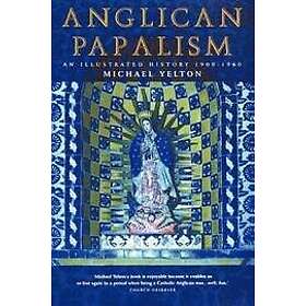 Michael Yelton: Anglican Papalism