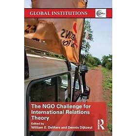Dennis Dijkzeul, William E DeMars: The NGO Challenge for International Relations