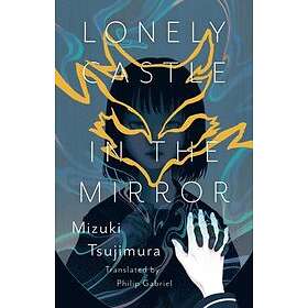 Mizuki Tsujimura: Lonely Castle in the Mirror