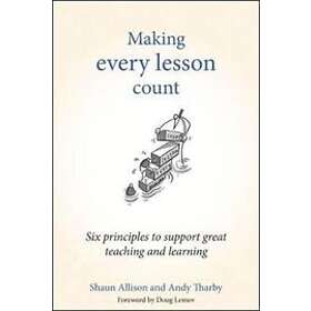 Shaun Allison, Andy Tharby: Making Every Lesson Count