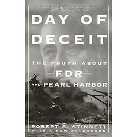 Robert Stinnett: Day of Deceit: The Truth about FDR and Pearl Harbor