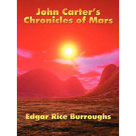 Edgar Rice Burroughs: John Carter's Chronicles of Mars