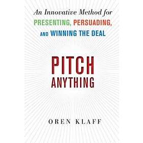 Oren Klaff: Pitch Anything: An Innovative Method for Presenting, Persuading, and