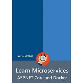 Arnaud Weil: Learn Microservices ASP.NET Core and Docker
