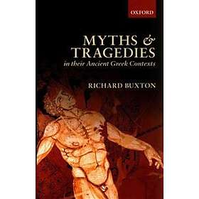 Richard Buxton: Myths and Tragedies in their Ancient Greek Contexts