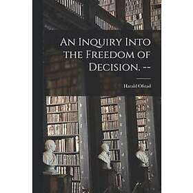 Harald Ofstad: An Inquiry Into the Freedom of Decision. --