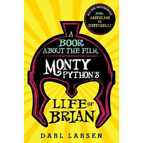 Darl Larsen: A Book about the Film Monty Python's Life of Brian