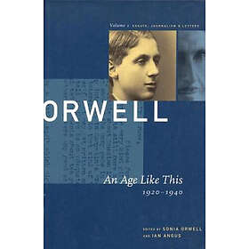 George Orwell, Sonia Orwell, Ian Angus: George Orwell: v. 1 Age Like This, 1920-1940