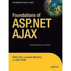 Laurence Moroney, Robin Pars, John Grieb: Foundations of ASP.NET Ajax 2nd Edition