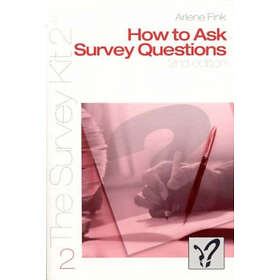 Arlene G Fink: How to Ask Survey Questions