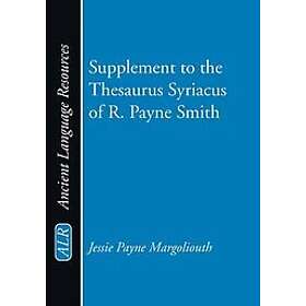 J P Margoliouth: Supplement to the Thesaurus Syriacus of R. Payne Smith