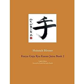 Heinrich Buttner: Koryu Goju Ryu Karate Jutsu Book 2